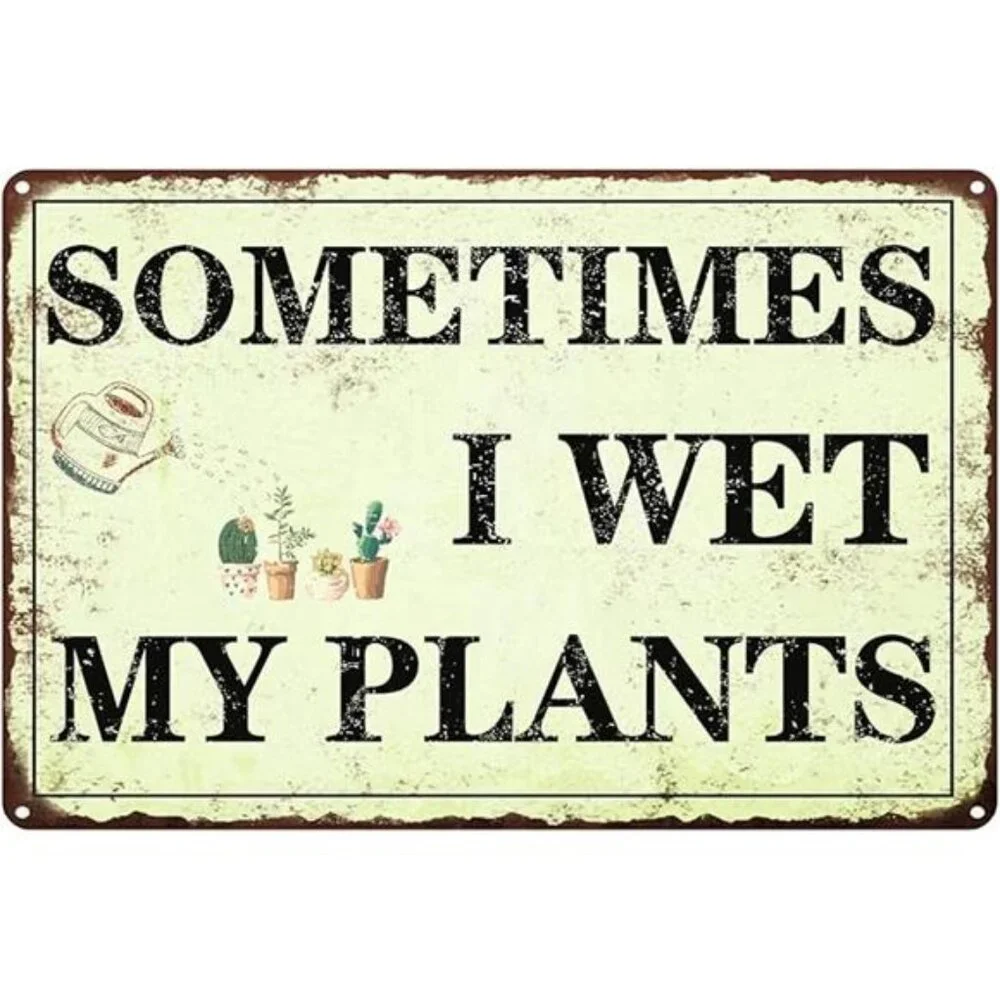 Funny Garden Decor Sometimes I Wet My Plants Sign Garden Metal Signs Outside
